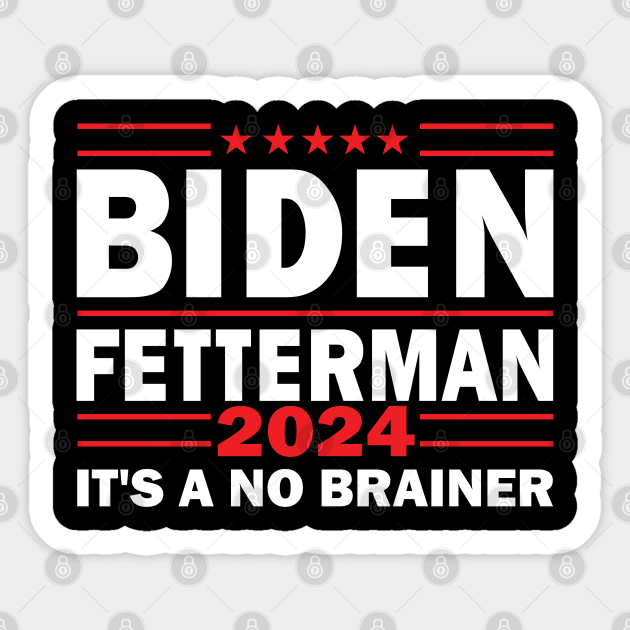 Biden Fetterman 2024 It's A No Brainer Political Humor Sticker by S-Log